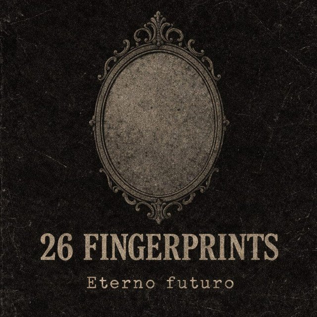 26 fingerprints: retorno da banda promove o single “Eterno Futuro”