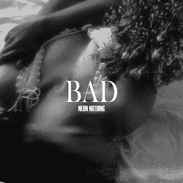 Neon Nothing esbanja técnica e qualidade musical em single “Bad”